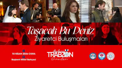 "Trabzon Tanıtım Günleri'nde ‘Taşacak Bu Deniz’ Eşliğinde Buluşma!"