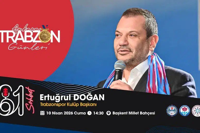 Ertuğrul Doğan, Ankara'da düzenlenecek Trabzon Günleri'nde!